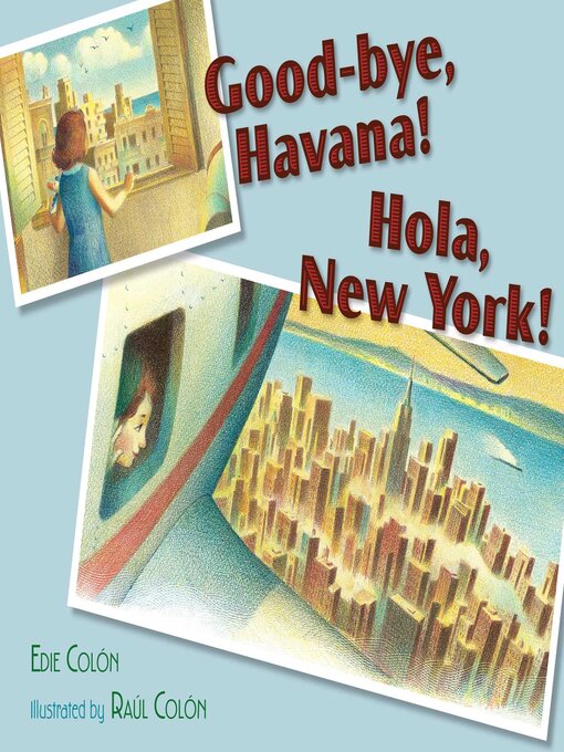 Title details for Good-bye, Havana! Hola, New York! by Edie Colon - Wait list